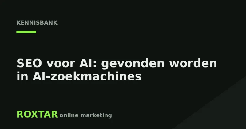 SEO voor AI: gevonden worden in AI-zoekmachines